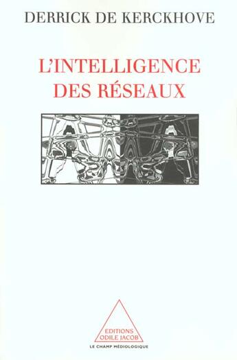 Couverture du livre « L'intelligence des réseaux » de Kerckhove Derrick aux éditions Odile Jacob