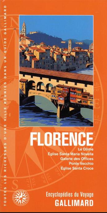 Couverture du livre « Florence : le Dôme, église Santa Maria Novella, galerie des Offices, Ponte Vecchio, église Santa Croce » de Collectif Gallimard aux éditions Gallimard-loisirs