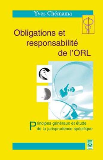 Couverture du livre « Obligations et responsabilité de l'ORL : Principes généraux et étude de la jurisprudence spécifique » de Chemama Yves aux éditions Tec Et Doc