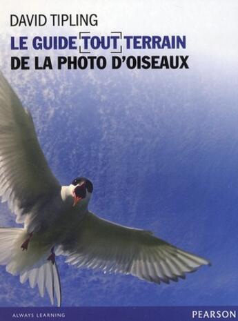 Couverture du livre « Le guide tout terran de la photo d'oiseaux » de David Tipling aux éditions Pearson