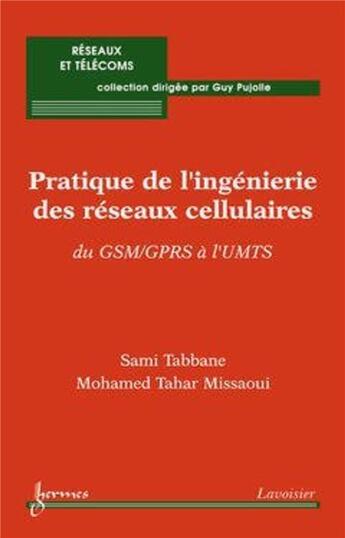 Couverture du livre « Pratique de l'ingénierie des réseaux cellulaires du gsm gprs à l'umts » de Tabbane aux éditions Hermes Science Publications