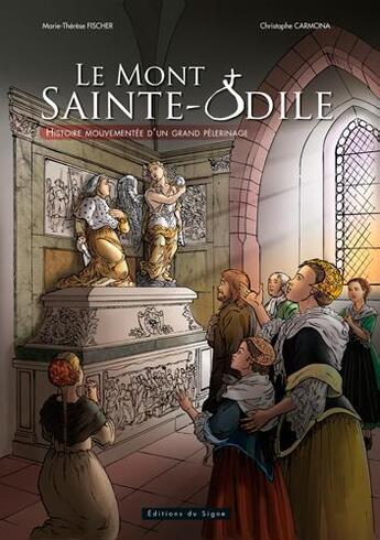 Couverture du livre « Le Mont Sainte Odile ; histoire mouvementée d'un grand pélerinage » de Marie-Therese Fischer et Cristophe Carmona aux éditions Signe