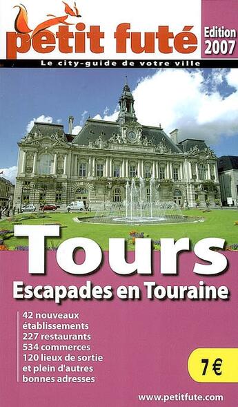 Couverture du livre « Tours (édition 2007) ; escapades en touraine » de Collectif Petit Fute aux éditions Le Petit Fute