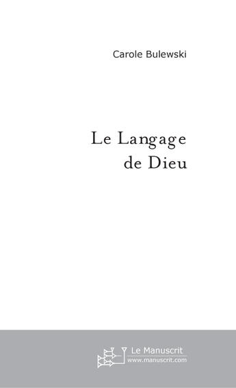 Couverture du livre « Le langage de dieu » de Carole Bulewski aux éditions Le Manuscrit