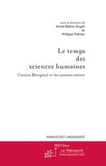 Couverture du livre « Le temps des sciences humaines ; Gaston Roupnel et les années trente » de Annie Belton-Ruget et Philippe Poirrier aux éditions Le Manuscrit