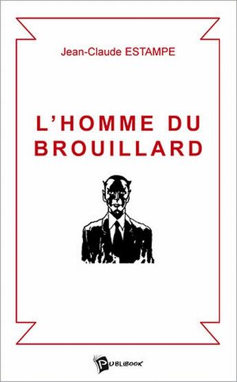 Couverture du livre « L'homme du brouillard » de Jean-Claude Estampe aux éditions Publibook