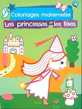 Couverture du livre « Coloriage maternelle/les princesses et les fees » de Piccolia aux éditions Piccolia