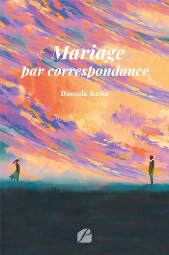 Couverture du livre « Mariage par correspondance » de Daouda Keita aux éditions Editions Du Panthéon