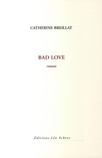 Couverture du livre « Bad love » de Catherine Breillat aux éditions Leo Scheer