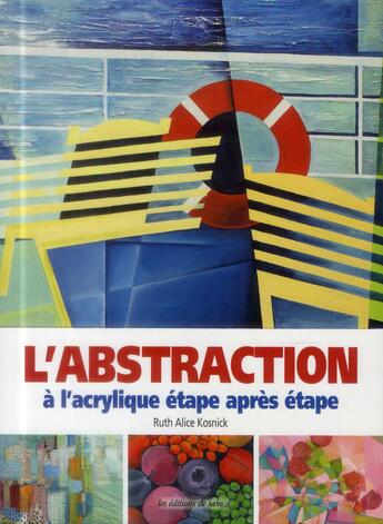 Couverture du livre « L'abstraction à l'acrylique ; étape après étape » de Ruth Alice Kosnick aux éditions De Saxe