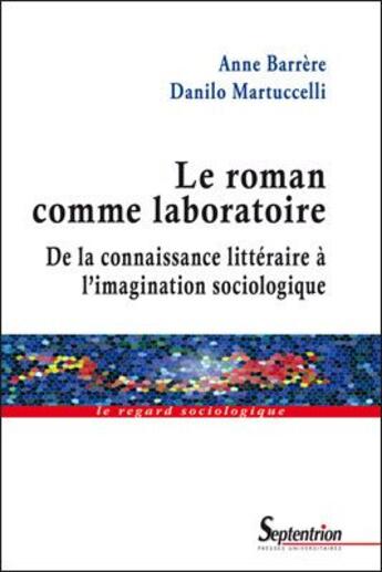 Couverture du livre « Le roman comme laboratoire ; de la connaissance littéraire à l'imagination sociologique » de Martuccelli/Barrere aux éditions Pu Du Septentrion