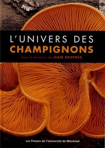 Couverture du livre « Univers des champignons (L') » de Collectif/Despres aux éditions Pu De Montreal