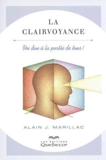 Couverture du livre « La clairvoyance (2e édition) » de Alain J. Marillac aux éditions Quebec Livres