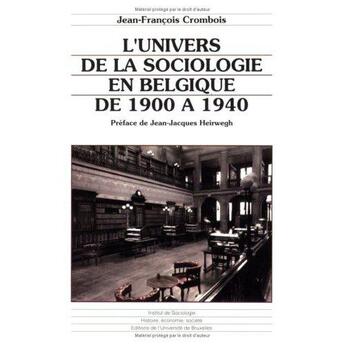 Couverture du livre « L'univers de la sociologie en Belgique de 1900 à 1940 » de Jean-Francois Crombois aux éditions Universite De Bruxelles