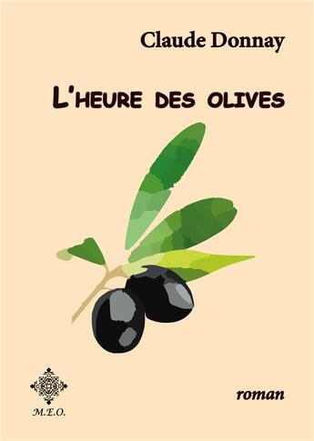 Couverture du livre « L'heure des olives » de Claude Donnay aux éditions Meo