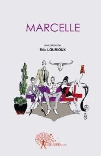 Couverture du livre « Marcelle » de Eric Lourioux aux éditions Edilivre