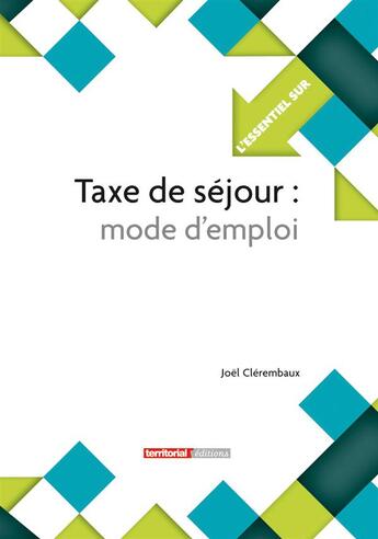 Couverture du livre « L'Essentiel Sur T.196 ; Taxe De Séjour : Mode D'Emploi » de Joel Clerembaux aux éditions Territorial