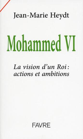 Couverture du livre « Mohammed VI » de Jean-Marie Heydt aux éditions Favre
