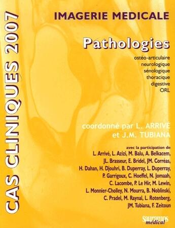 Couverture du livre « Cas cliniques 2007 ; imagerie médicale, pathologie » de Tubiana Jean-Michel aux éditions Sauramps Medical