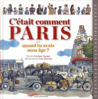 Couverture du livre « C'était comment Paris ; quand tu avais mon âge ? » de Corinne Targat aux éditions Parigramme