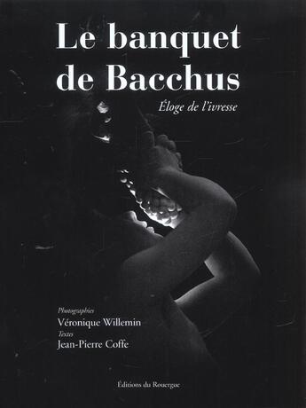 Couverture du livre « Banquet de bacchus-eloge de l'ivresse » de Jean-Pierre Coffe aux éditions Rouergue