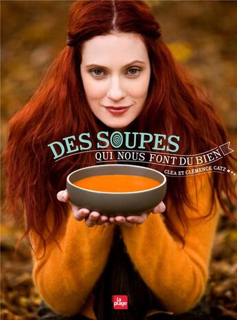 Couverture du livre « Des soupes qui nous font du bien » de Clea et Clemence Catz aux éditions La Plage