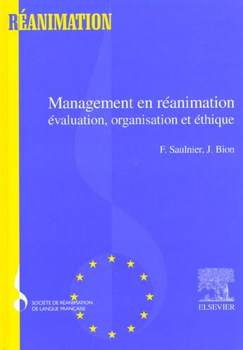 Couverture du livre « Management et reanimation evaluation organisation et ethique » de F Saulnier et J Bion aux éditions Elsevier-masson