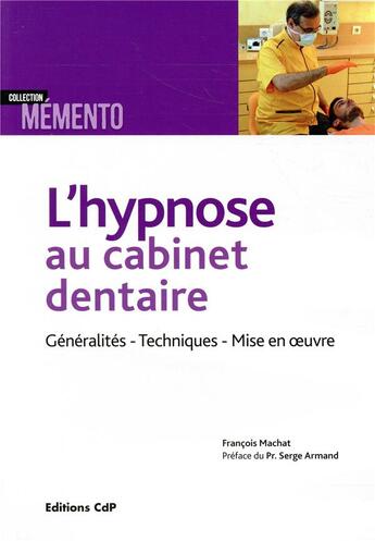 Couverture du livre « L'hypnose au cabinet dentaire » de Francois Machat aux éditions Cahiers De Protheses