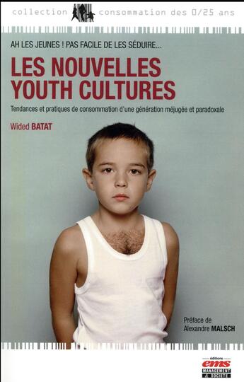 Couverture du livre « Les nouvelles youth cultures ; tendances et pratiques de consommation d'une génération méjugée et paradoxale » de Wided Batat aux éditions Ems