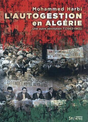 Couverture du livre « L'autogestion en Algérie : une autre révolution ? (1963-1965) » de Mohammed Harbi aux éditions Syllepse