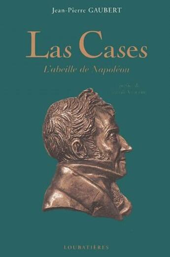 Couverture du livre « Las Cases ; l'abeille de Napoléon » de Jean-Pierre Gaubert aux éditions Loubatieres