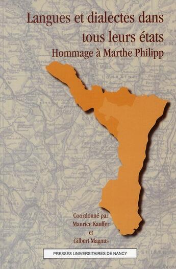 Couverture du livre « Langues et dialectes dans tous leurs états ; hommage à Marthe Philipp » de Maurice Kauffer et Gilbert Magnus aux éditions Pu De Nancy