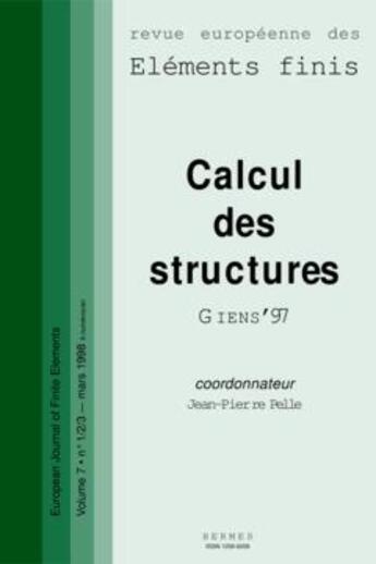 Couverture du livre « Calcul des structures giens'97 (revue europeenne des elements finis volume 7 n. 1/2/3 mars 1998) » de Pelle Stephane aux éditions Hermes Science Publications