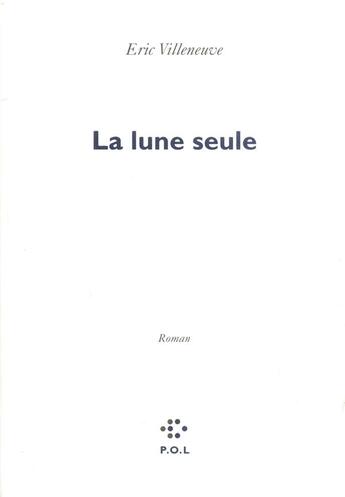 Couverture du livre « La lune seule » de Eric Villeneuve aux éditions P.o.l