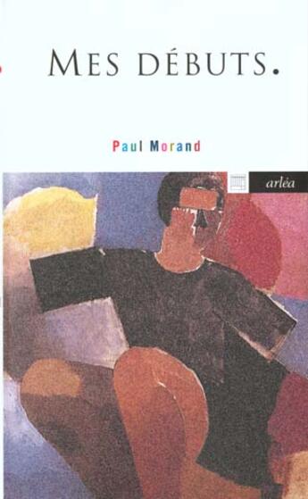 Couverture du livre « Mes Debuts » de Paul Morand aux éditions Arlea