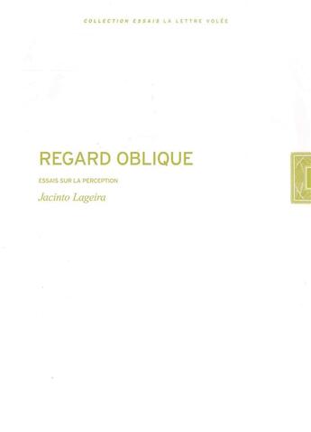 Couverture du livre « Regard oblique ; essais sur la perception » de Jacinto Lageira aux éditions Lettre Volee