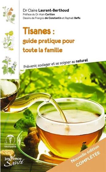 Couverture du livre « Tisanes : guide pratique pour toute la famille ; prévenir, soulager et se soigner au naturel » de Claire Laurant-Berthoud aux éditions Jouvence