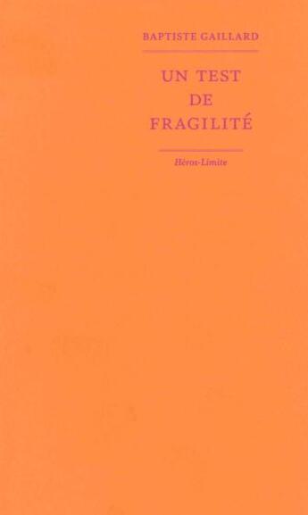 Couverture du livre « Un test de fragilité » de Baptiste Gaillard aux éditions Heros Limite