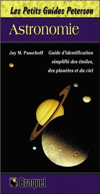 Couverture du livre « Astronomie ; guide d'identification simplifié des étoiles, des planètes et du ciel » de Jay M. Pasachoff aux éditions Broquet