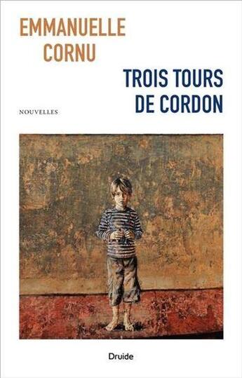 Couverture du livre « Trois tours de cordon » de Emmanuelle Cornu aux éditions Druide