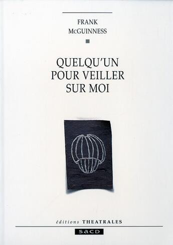 Couverture du livre « Quelqu'un pour veiller sur moi » de Frank Mcguinness aux éditions Theatrales