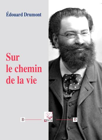 Couverture du livre « Sur le chemin de la vie » de Edouard Drumont aux éditions Deterna