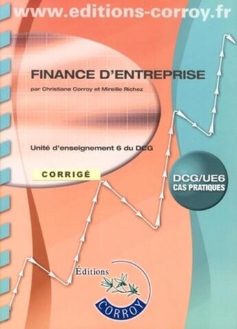 Couverture du livre « Finance d'entreprise. corrige - pochette. unite d'enseignement 6 du dcg. cas pra » de Christiane Corroy aux éditions Corroy