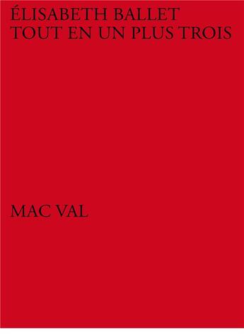 Couverture du livre « Elisabeth Ballet, tout en un plus trois » de  aux éditions Mac Val