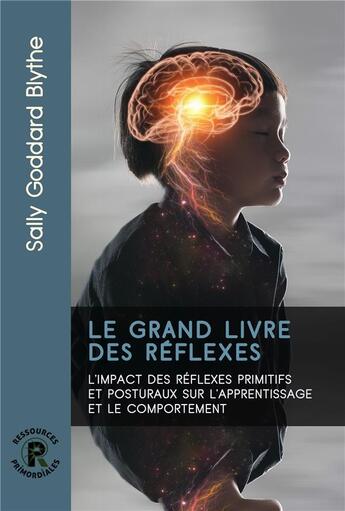 Couverture du livre « Le grand livre des réflexes » de Goddard Blythe Sally aux éditions Ressources Primordiales