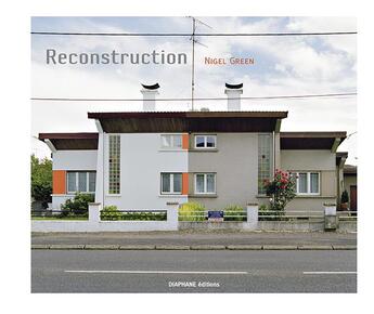 Couverture du livre « Reconstruction » de Martin-Kew Meade et Nigel Green aux éditions Diaphane