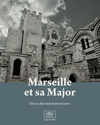 Couverture du livre « Marseille et sa Major : métamorphoses d'une cathédrale » de Jean Guyon aux éditions Marion Charlet