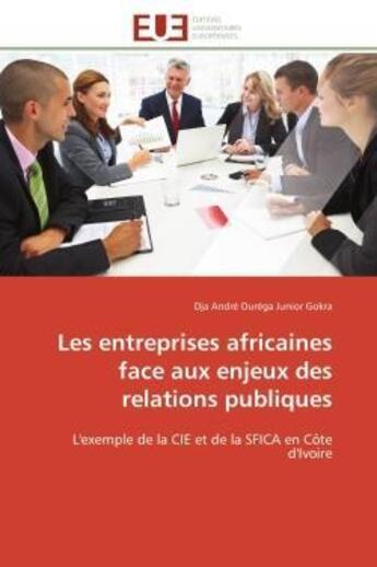 Couverture du livre « Les entreprises africaines face aux enjeux des relations publiques - l'exemple de la cie et de la sf » de Gokra D A O J. aux éditions Editions Universitaires Europeennes