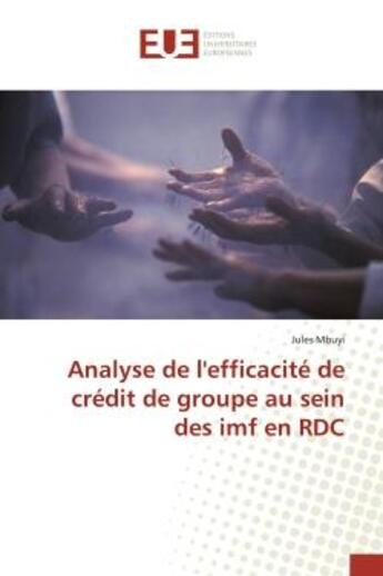 Couverture du livre « Analyse de l'efficacite de credit de groupe au sein des imf en RDC » de Mbuyi aux éditions Editions Universitaires Europeennes