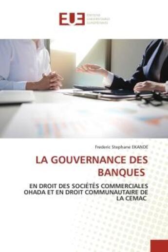 Couverture du livre « La gouvernance des banques - en droit des societes commerciales ohada et en droit communautaire de l » de Ekande F S. aux éditions Editions Universitaires Europeennes